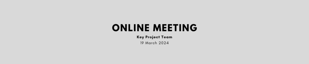 Key Project Team online meeting – 19 March 2024