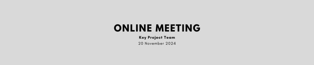 Key Project Team Online meeting – 20 November 2024